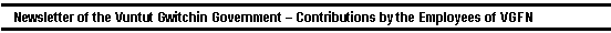 Newsletter of the Vuntut Gwitchin Government